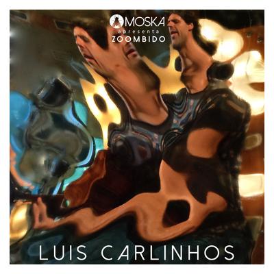 Moska Apresenta Zoombido: Luis Carlinhos's cover