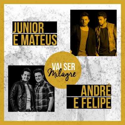 Vai Ser Milagre By Junior e Mateus, André e Felipe's cover