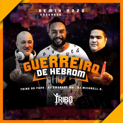 Guerreiro de Hebrom (Extended Version) (Remix) By Tribo do Funk, DJ Emerson MK, Michaell D's cover