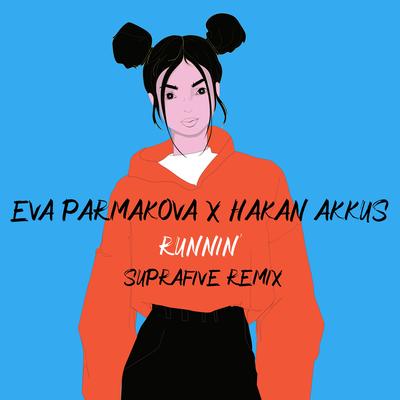 Runnin' (Suprafive Remix) By Eva Parmakova, Hakan Akkus, Suprafive's cover