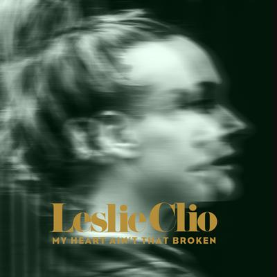 My Heart Ain't That Broken By Leslie Clio's cover