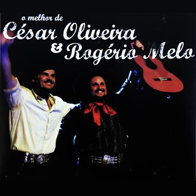 O Melhor de César Oliveira & Rogerio Melo's cover