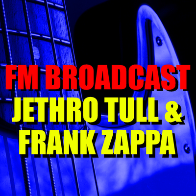 FM Broadcast Jethro Tull & Frank Zappa's cover