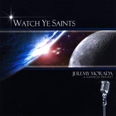 Watch Ye Saints By Jeremy Morada's cover