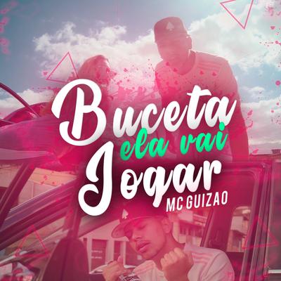 Buceta Ela Vai Jogar By Mc Guizão's cover