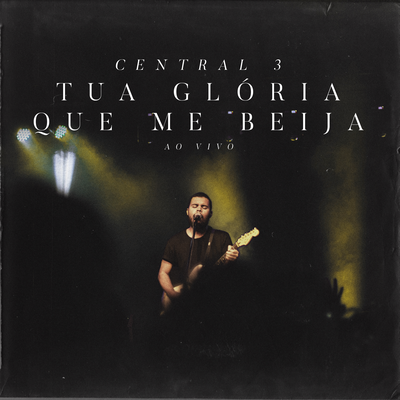 Tua Glória Que Me Beija (Ao Vivo) By Central 3's cover