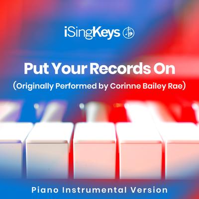 Put Your Records On (Lower Key - Originally Performed by Corinne Bailey Rae) By iSingKeys's cover