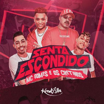 Senta Escondido By  MC Gomes, Os Cretinos's cover