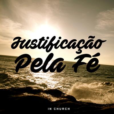 Justificação pela Fé By In Church's cover