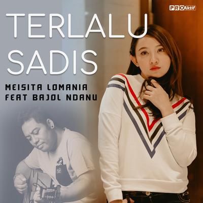 Terlalu Sadis By Bajol Ndanu, Meisita Lomania's cover