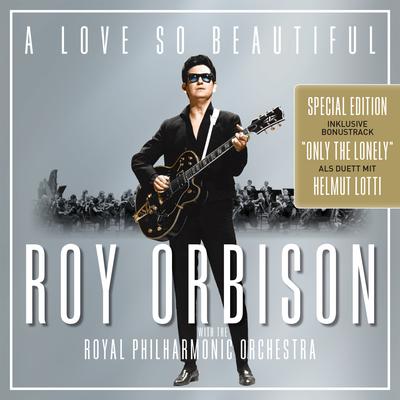 A Love So Beautiful: Roy Orbison & The Royal Philharmonic Orchestra's cover