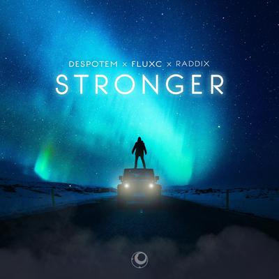 Stronger By Despotem, Fluxc, Raddix's cover