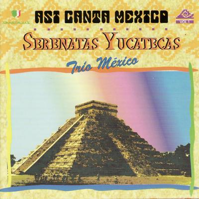 Asi Canta Mexico Vol. 1 - Serenatas Yucatecas's cover