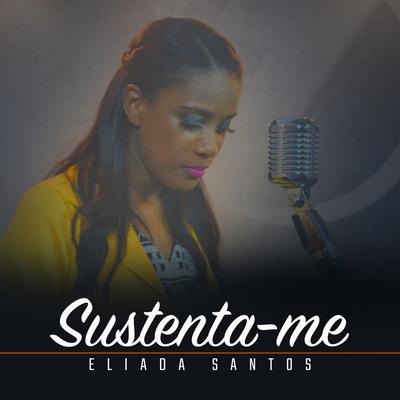 Sustenta-me By Eliada santos's cover