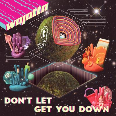 Don’t Let Get You Down By Wajatta, Reggie Watts, John Tejada's cover