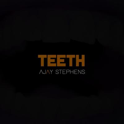 Teeth By Ajay Stephens's cover