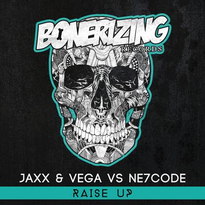Raise Up (Original Mix) By Jaxx & Vega, NE7CODE's cover