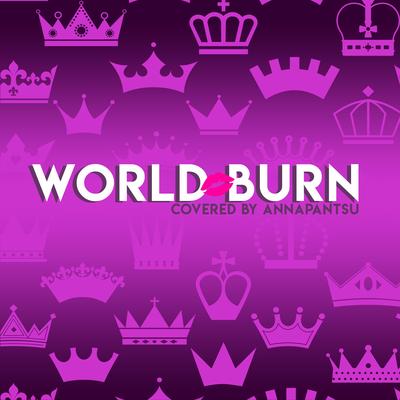 World Burn By Annapantsu's cover