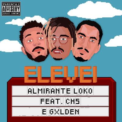 Elevei By Gxlden, CHS, Almirante Loko's cover