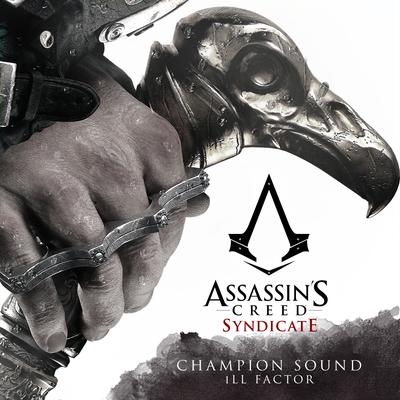 Champion Sound (From "Assassin's Creed Syndicate") By Ill Factor's cover