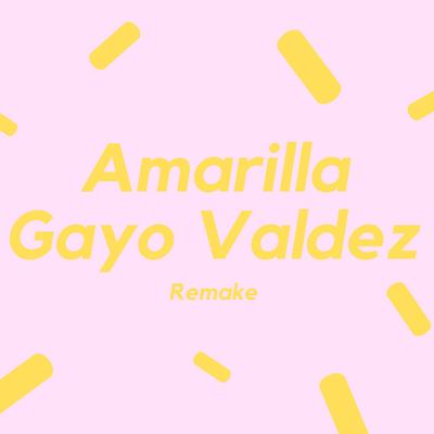 Amarilla By Gayo Valdez's cover