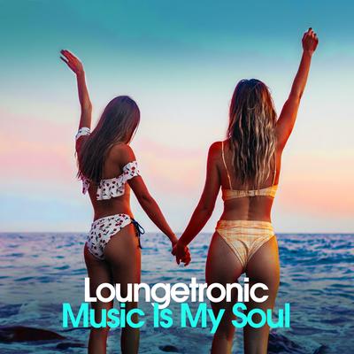 Music Is My Soul By Loungetronic's cover