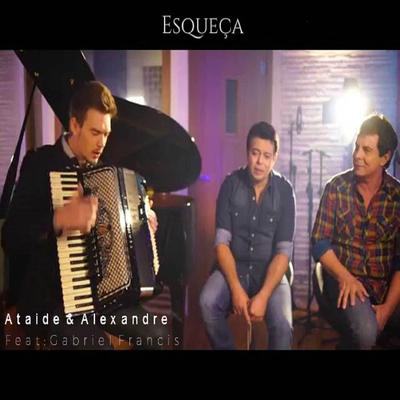 Esqueça By Ataide e Alexandre, Gabriel Francis's cover