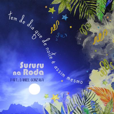 Tem de Dia Que de Noite É Assim Mesmo By Daniel Gonzaga, Sururu Na Roda's cover