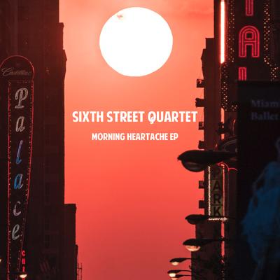 Good Morning Heartache By Sixth Street Quartet's cover