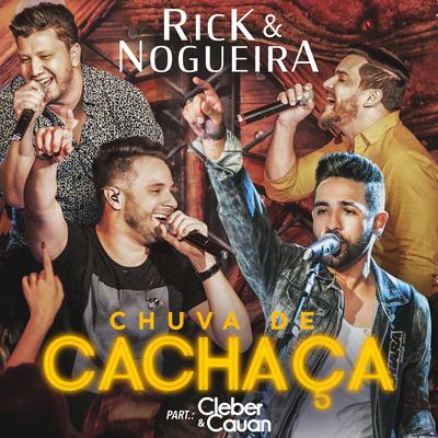 Chuva de Cachaça (Ao Vivo) By Rick & Nogueira, Cleber & Cauan's cover