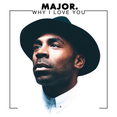Why I Love You By MAJOR.'s cover