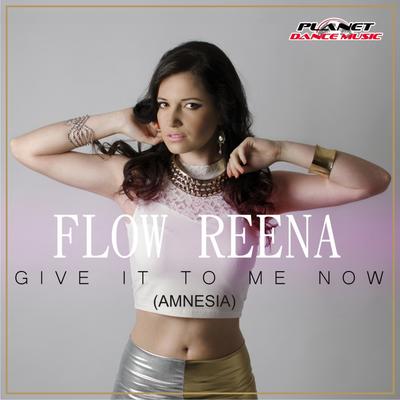 Give It To Me Now! (Amnesia) (Teknova Remix) By Flow Reena, Teknova's cover