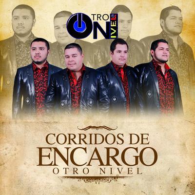 Corridos de Encargo Otro Nivel's cover