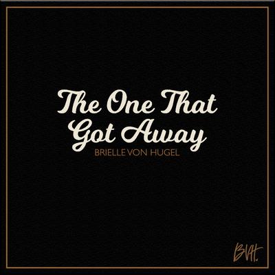 The One That Got Away By Brielle Von Hugel's cover