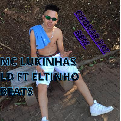 Chorar Faz Bem By Eltinho Beats, Mc Lukinhas Ld's cover