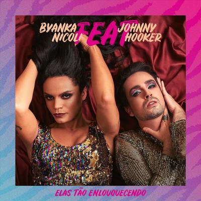 Elas Tão Enlouquecendo By Byanka Nicoli, Johnny Hooker's cover