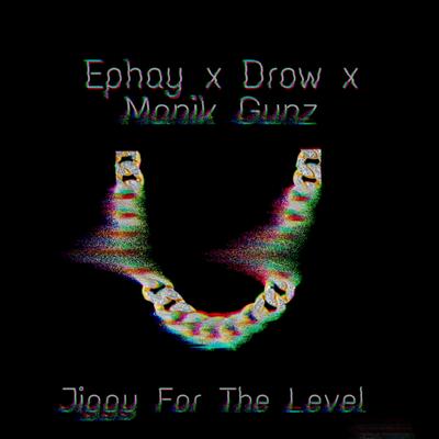 Jiggy For The Level (feat. Draw and Manik Gunz)'s cover