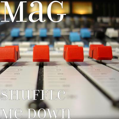 Shuffle Me Down By M.A.G's cover