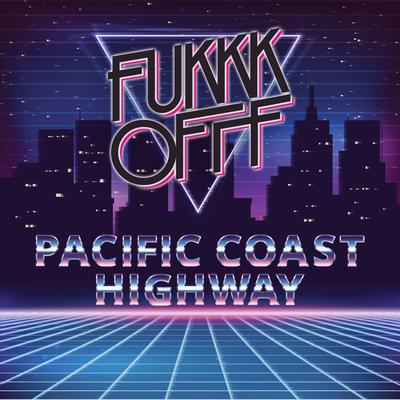 Pacific Coast Highway (Original Mix) By Fukkk Offf's cover