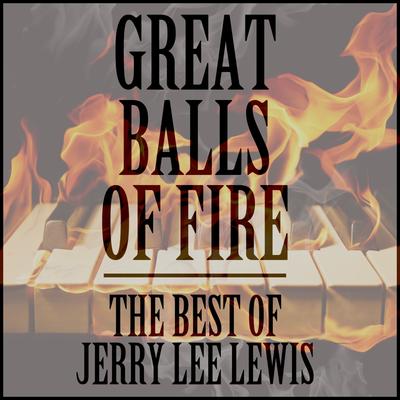 Great Balls of Fire: The Best of Jerry Lee Lewis's cover