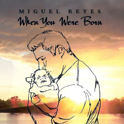 When You Were Born (Break Beat Mix) By Miguel Reyes's cover