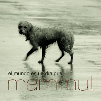 El Mundo Es un Día Gris By Mammut (Oficial)'s cover