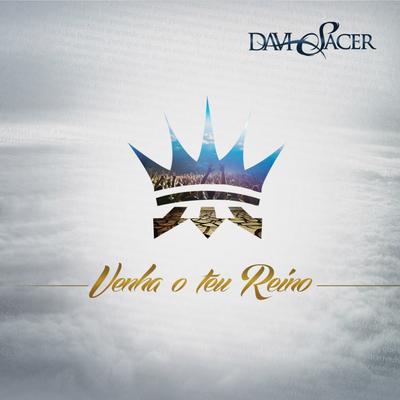 Venha o Teu Reino By Davi Sacer's cover