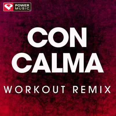 Con Calma (Workout Remix) By Power Music Workout's cover