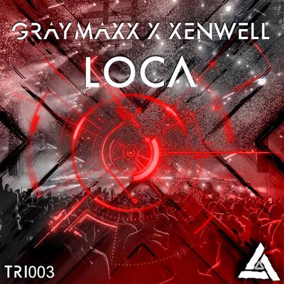 Loca (Extended Mix) By Graymaxx, Xenwell's cover