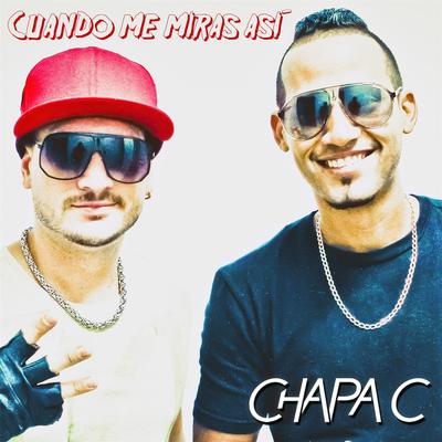 Cuando Me Miras Así By Chapa C's cover