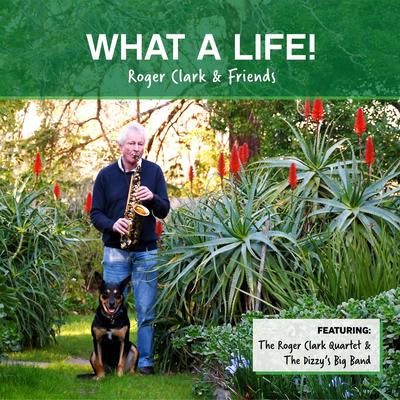 What a Life!: Roger Clark & Friends's cover