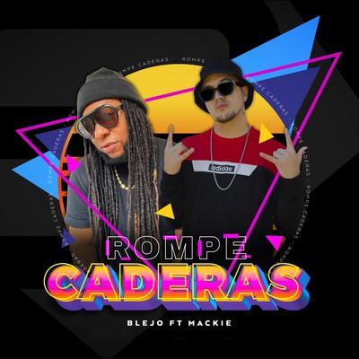 Rompe Caderas (feat. Mackie) By Blejo, Mackie's cover