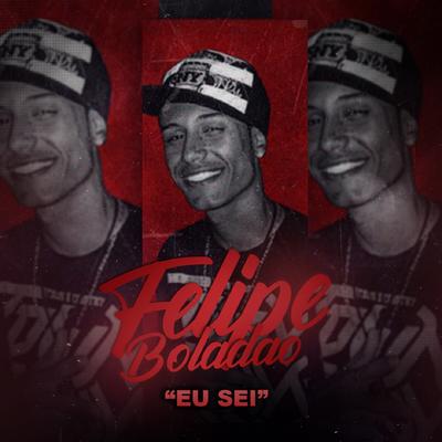 Eu Sei By Mc Felipe Boladão's cover