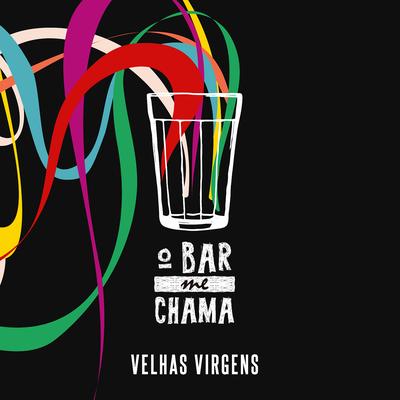 O Bar Me Chama By Velhas Virgens's cover